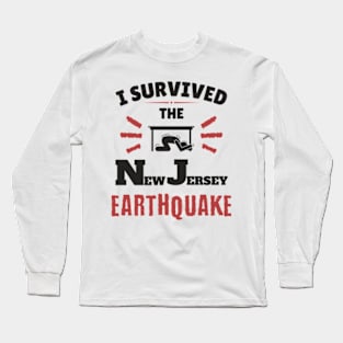 I Survived The NJ Earthquake Funny Meme April 5th 2024 Long Sleeve T-Shirt